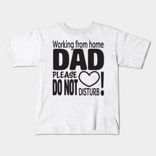 Working from home DAD please do not disturb Kids T-Shirt